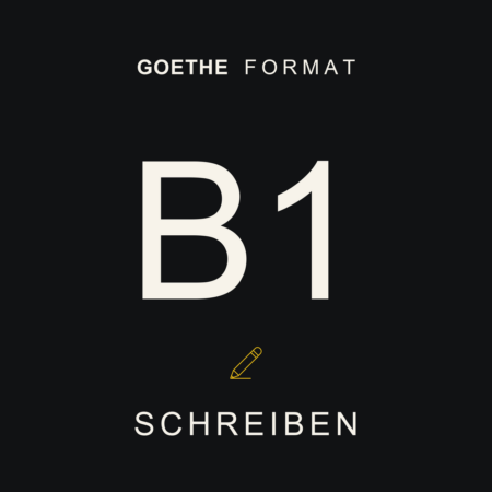 Goethe Format · B1 · Schreiben · Complete Pack